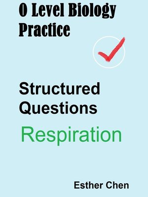 cover image of O Level Biology Practice For Structured Questions Respiration